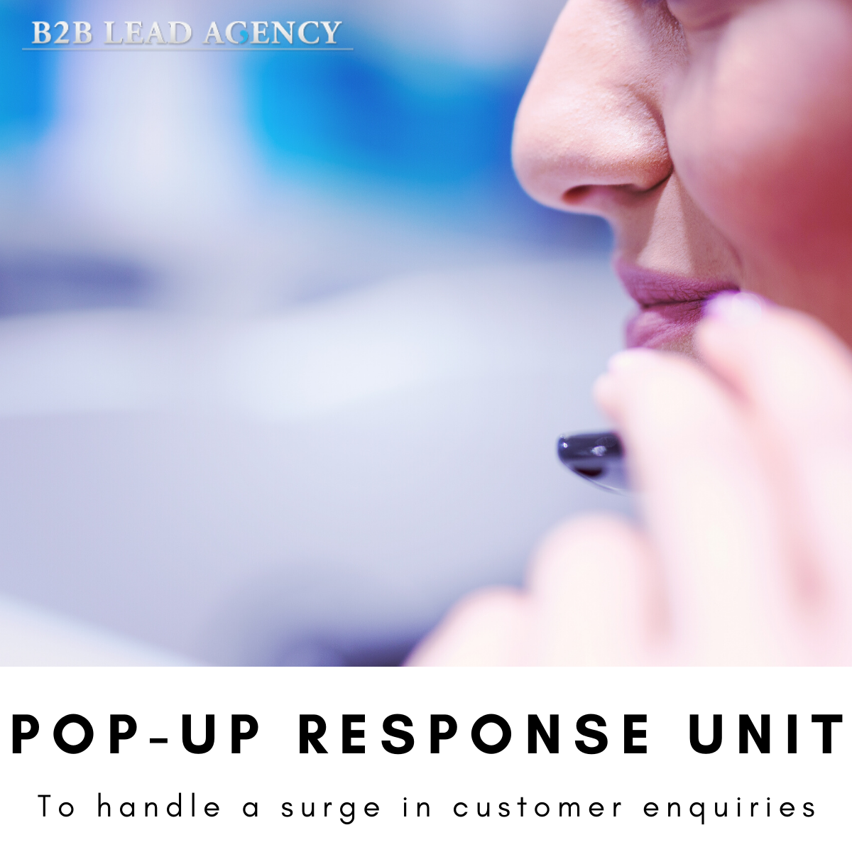 Pop-up Response Unit. To handle a surge in customer enquiries